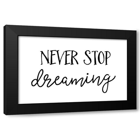 Never Stop Dreaming Black Modern Wood Framed Art Print with Double Matting by Pugh, Jennifer