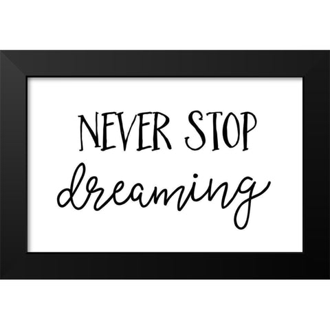 Never Stop Dreaming Black Modern Wood Framed Art Print by Pugh, Jennifer