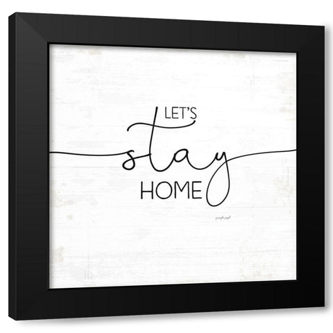 Lets Stay Home Black Modern Wood Framed Art Print by Pugh, Jennifer