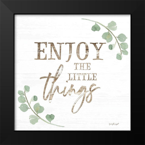 Enjoy the Little Things Black Modern Wood Framed Art Print by Pugh, Jennifer