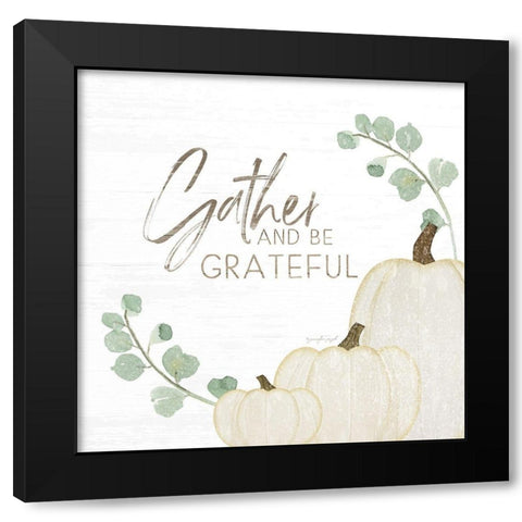 Gather and Be Grateful Black Modern Wood Framed Art Print by Pugh, Jennifer