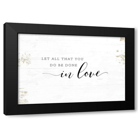 Let All That You Do Black Modern Wood Framed Art Print with Double Matting by Pugh, Jennifer