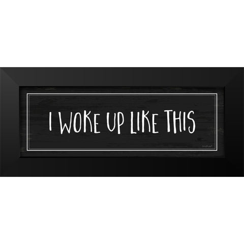 Woke Up Like This Black Modern Wood Framed Art Print by Pugh, Jennifer