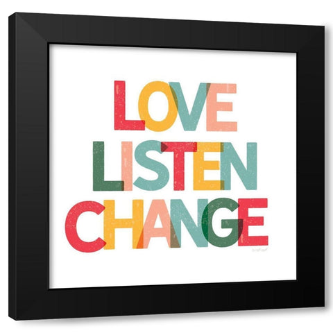 Love, Listen, Change Black Modern Wood Framed Art Print with Double Matting by Pugh, Jennifer