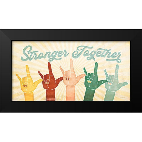 Stronger Together Black Modern Wood Framed Art Print by Pugh, Jennifer