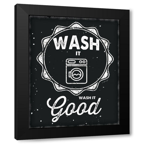 Wash It Good Black Modern Wood Framed Art Print with Double Matting by Pugh, Jennifer