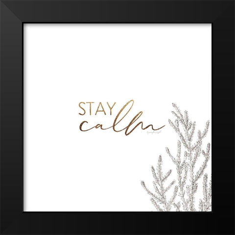 Stay Calm Black Modern Wood Framed Art Print by Pugh, Jennifer