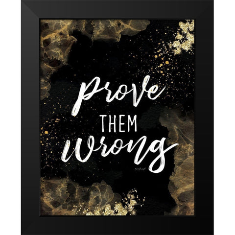 Prove Them Wrong Black Modern Wood Framed Art Print by Pugh, Jennifer