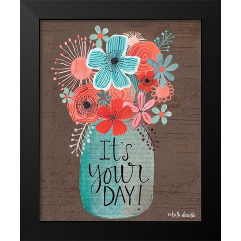 Its Your Day Black Modern Wood Framed Art Print by Doucette, Katie