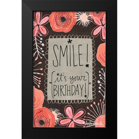 Smile Its Your Birthday Black Modern Wood Framed Art Print by Doucette, Katie