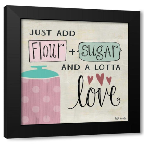 Flour - Sugar - and a Lotta Love Black Modern Wood Framed Art Print with Double Matting by Doucette, Katie