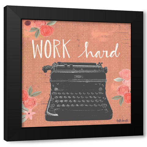 Work Hard Black Modern Wood Framed Art Print by Doucette, Katie
