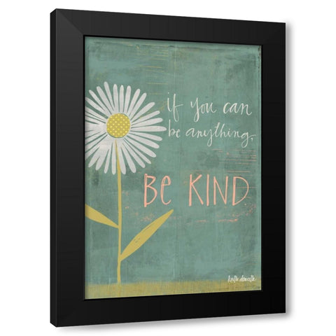 Be Kind Black Modern Wood Framed Art Print by Doucette, Katie