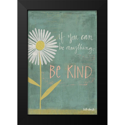 Be Kind Black Modern Wood Framed Art Print by Doucette, Katie