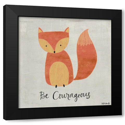 Be Courageous Black Modern Wood Framed Art Print by Doucette, Katie