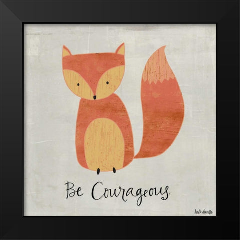 Be Courageous Black Modern Wood Framed Art Print by Doucette, Katie