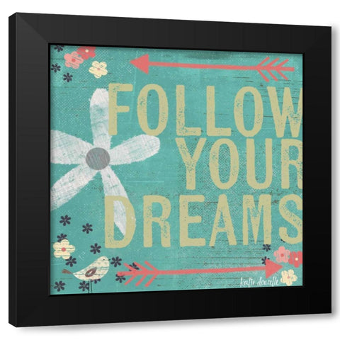 Follow Your Dreams Black Modern Wood Framed Art Print by Doucette, Katie