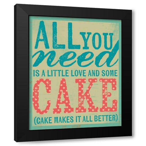 All You Need is Cake Black Modern Wood Framed Art Print by Doucette, Katie