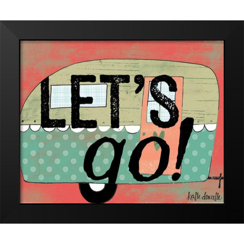 Lets Go Black Modern Wood Framed Art Print by Doucette, Katie