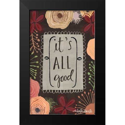 Its All Good Black Modern Wood Framed Art Print by Doucette, Katie