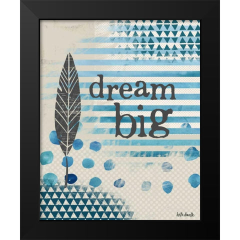 Dream Big - Blue Black Modern Wood Framed Art Print by Doucette, Katie