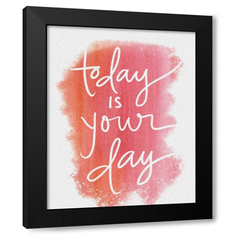 Today is Your Day Black Modern Wood Framed Art Print with Double Matting by Doucette, Katie