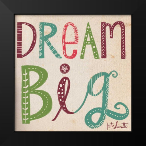 Dream Big II Black Modern Wood Framed Art Print by Doucette, Katie