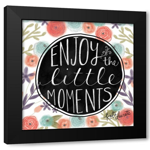 Enjoy the Little Moments Black Modern Wood Framed Art Print with Double Matting by Doucette, Katie
