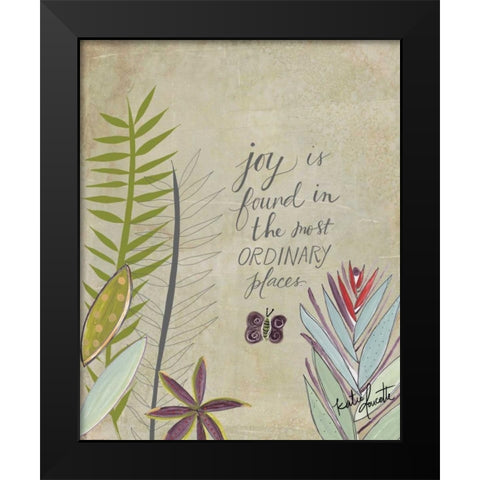 Joy in Ordinary Places Black Modern Wood Framed Art Print by Doucette, Katie