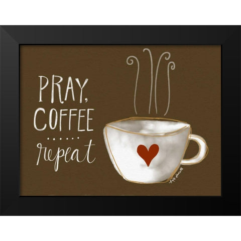 Pray, Coffee, Repeat Black Modern Wood Framed Art Print by Doucette, Katie