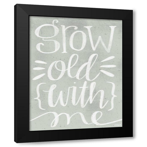 Grow Old with Me Black Modern Wood Framed Art Print with Double Matting by Doucette, Katie