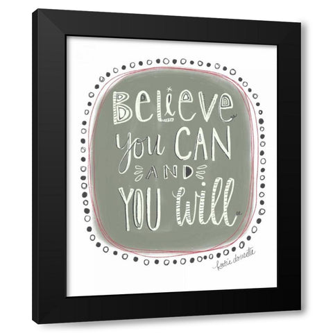 Believe You Can and You Will Black Modern Wood Framed Art Print by Doucette, Katie