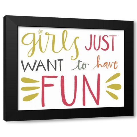 Girls Just Want to Have Fun Black Modern Wood Framed Art Print with Double Matting by Doucette, Katie