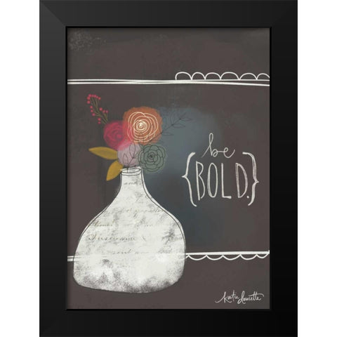 Be Bold Black Modern Wood Framed Art Print by Doucette, Katie