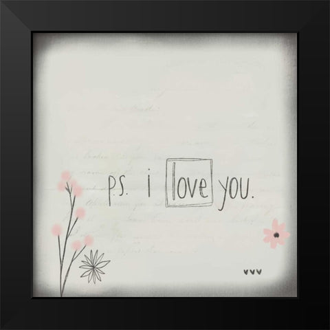 PS I Love You Black Modern Wood Framed Art Print by Doucette, Katie