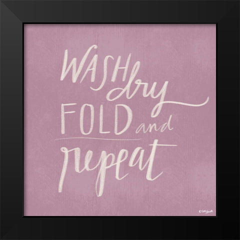 Wash, Dry, Fold Repeat Black Modern Wood Framed Art Print by Doucette, Katie