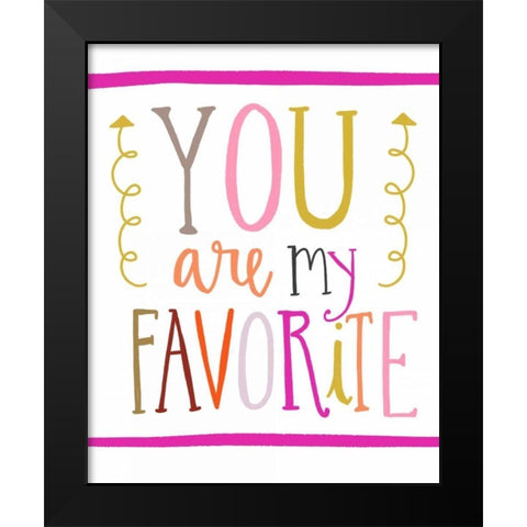 You Are My Favorite Black Modern Wood Framed Art Print by Doucette, Katie