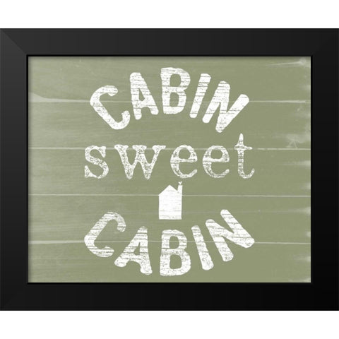 Cabin Sweet Cabin Black Modern Wood Framed Art Print by Doucette, Katie
