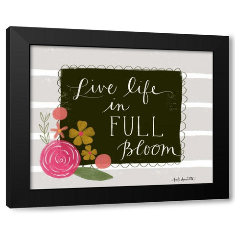 Live Life in Full Bloom Black Modern Wood Framed Art Print by Doucette, Katie