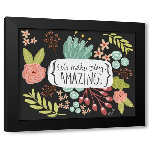 Make Today Amazing Black Modern Wood Framed Art Print by Doucette, Katie