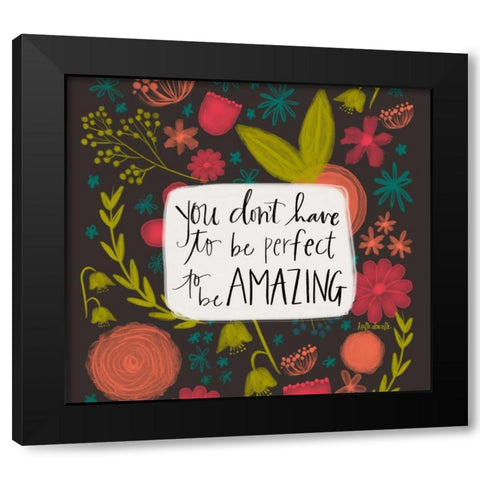 You Dont Have to Be Perfect Black Modern Wood Framed Art Print by Doucette, Katie
