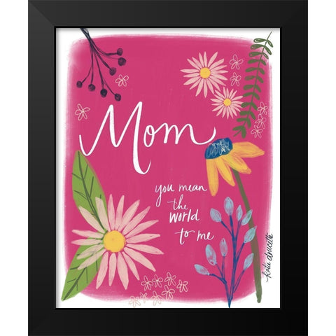 Mom, You Mean the World to Me Black Modern Wood Framed Art Print by Doucette, Katie