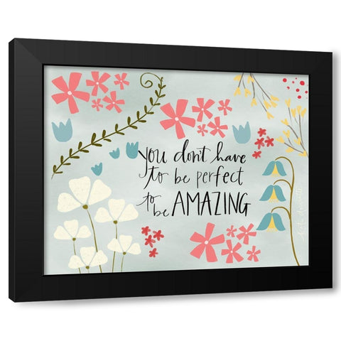 You Dont Have to be Perfect Black Modern Wood Framed Art Print by Doucette, Katie