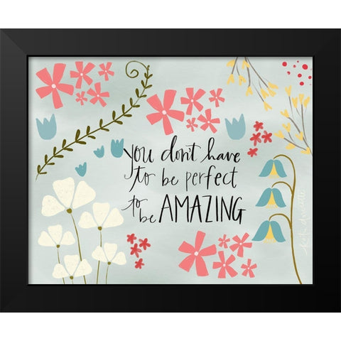 You Dont Have to be Perfect Black Modern Wood Framed Art Print by Doucette, Katie