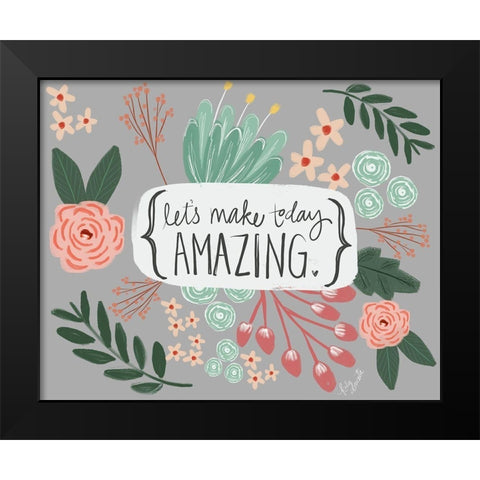 Make Today Amazing Black Modern Wood Framed Art Print by Doucette, Katie