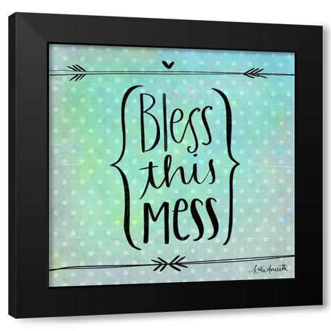 Bless This Mess Black Modern Wood Framed Art Print by Doucette, Katie