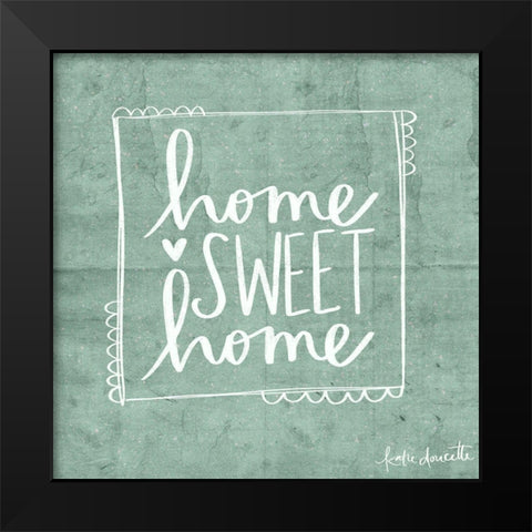 Home Sweet Home Black Modern Wood Framed Art Print by Doucette, Katie
