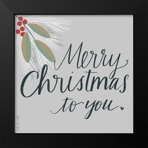 Merry Christmas to You Black Modern Wood Framed Art Print by Doucette, Katie