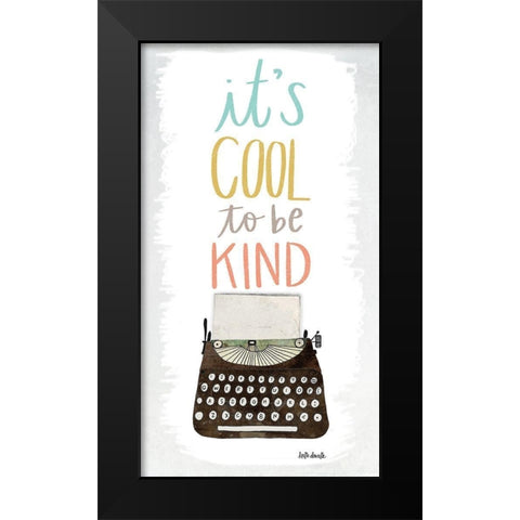 Cool to be Kind Black Modern Wood Framed Art Print by Doucette, Katie