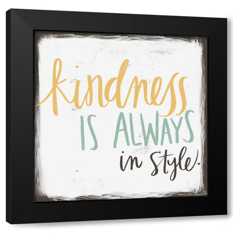 Kindness is Always in Style Black Modern Wood Framed Art Print by Doucette, Katie